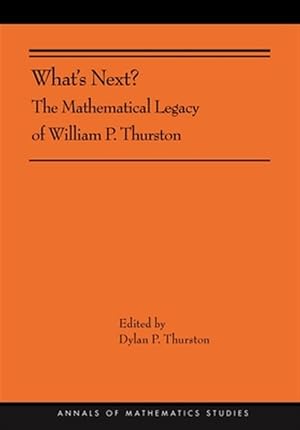Imagen del vendedor de What's Next? : The Mathematical Legacy of William P. Thurston a la venta por GreatBookPricesUK