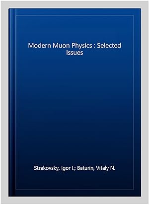 Imagen del vendedor de Modern Muon Physics : Selected Issues a la venta por GreatBookPricesUK