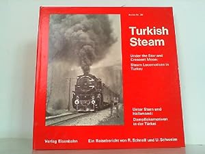 Bild des Verkufers fr Turkish Steam - Unter Stern und Halbmond: Dampflokomotiven in der Trkei. zum Verkauf von Antiquariat Ehbrecht - Preis inkl. MwSt.