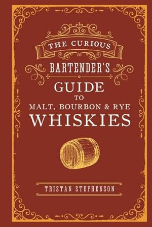 Seller image for Curious Bartender's Guide to Malt, Bourbon & Rye Whiskies for sale by GreatBookPrices