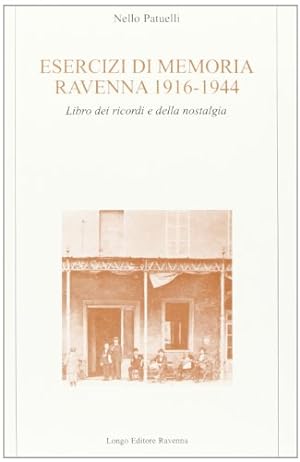 Seller image for Esercizi di memoria (Ravenna, 1916-44). Libro dei ricordi e della nostalgia for sale by MULTI BOOK