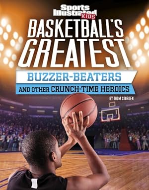 Seller image for Basketball's Greatest Buzzer-Beaters and Other Crunch-Time Heroics for sale by GreatBookPrices