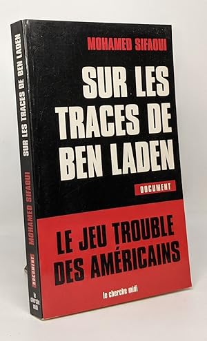 Image du vendeur pour Sur les traces de Ben Laden : le jeu trouble des Amricains mis en vente par crealivres