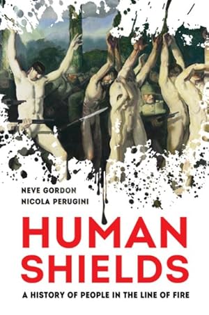 Immagine del venditore per Human Shields : A History of People in the Line of Fire venduto da GreatBookPricesUK