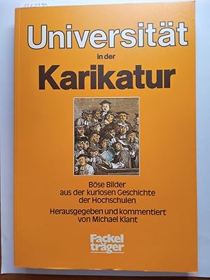 Die Universität in der Karikatur - Böse Bilder aus der kuriosen Geschichte der Hochschulen.