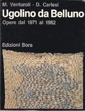 Seller image for Ugolino da Belluno. Opere dal 1971 al 1982 for sale by MULTI BOOK