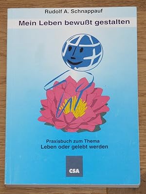 Mein Leben bewusst gestalten. Praxisbuch zum Thema Leben oder gelebt werden. Mit Widmung und Sina...