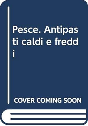 Imagen del vendedor de Pesce. Antipasti caldi e freddi a la venta por MULTI BOOK