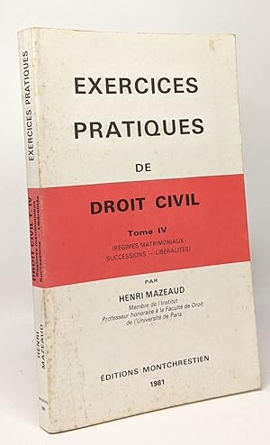 Seller image for Exercices pratiques de droit civil - tome IV - rgimes matrimoniaux successions - libralits for sale by crealivres
