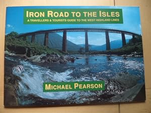 Iron Road to the Isles: A Travellers and Tourist Guide to the West Highland Lines