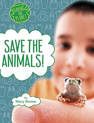 Imagen del vendedor de Save the Animals! (Saving Our Planet) by Boone, Mary [Paperback ] a la venta por booksXpress