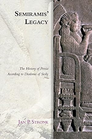 Immagine del venditore per Semiramis' Legacy: The History of Persia According to Diodorus of Sicily (Edinburgh Studies in Ancient Persia) by Stronk, Jan [Paperback ] venduto da booksXpress