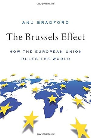 Image du vendeur pour The Brussels Effect: How the European Union Rules the World by Bradford, Anu [Hardcover ] mis en vente par booksXpress