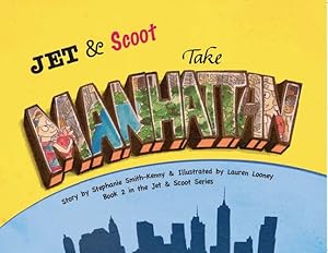 Seller image for Jet & Scoot - Take Manhattan by Smith-Kenny, Stephanie, Looney, Lauren [Hardcover ] for sale by booksXpress