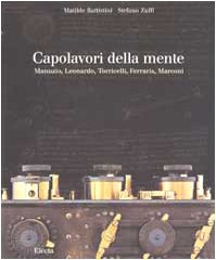 Bild des Verkufers fr Capolavori della mente. Manuzio, Leonardo, Torricelli, Ferraris, Marconi. Ediz. illustrata zum Verkauf von MULTI BOOK