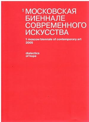Seller image for 1 Moscow Biennale of Comtemporary Art. Dialectics of Hope. (Boris Achour, Sadne Afif, Pilar Albarraci, Irina Korina u.a.). for sale by Antiquariat Bernd Preler