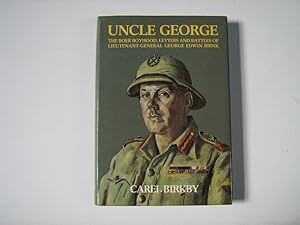 Uncle George. The Boer Boyhood, Letters and Battles of Lieutenant-General George Edwin Brink