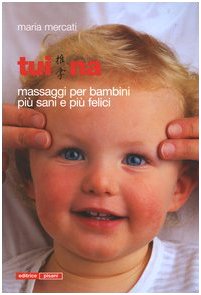 Image du vendeur pour Tui na. Massaggi per bambini pi sani e pi felici mis en vente par MULTI BOOK