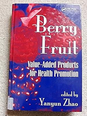 Berry Fruit: Value-Added Products for Health Promotion (Food Science and Technology)