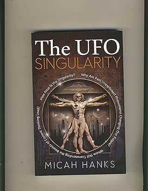 Seller image for UFO Singularity: Why Are Past Unexplained Phenomena Changing Our Future? Where Will Transcending the Bounds of Current Thinking Lead? How Near is the Singularity? for sale by Richard Lemay