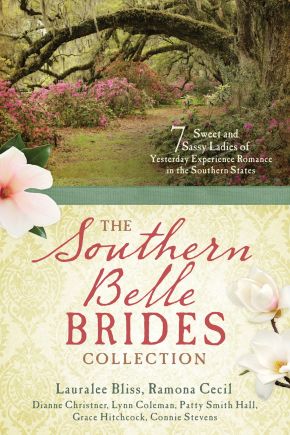 Seller image for The Southern Belle Brides Collection: 7 Sweet and Sassy Ladies of Yesterday Experience Romance in the Southern States for sale by ChristianBookbag / Beans Books, Inc.