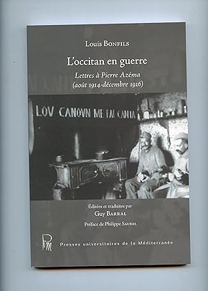 L'OCCITAN EN GUERRE . Lettres à Pierre Azéma ( août 1914 - décembre 1916 ) . Editées et traduites...