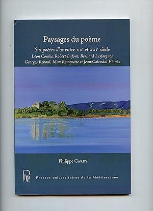 PAYSAGES DU POÈME .Six poètes d'oc entre XX° et XXI° siècle : Léon Cordes , Robert Lafont , Berna...