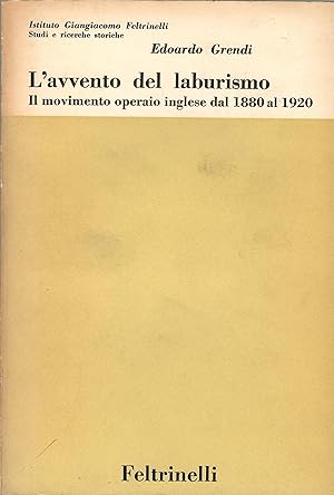 Image du vendeur pour L'avvento del Laburismo: Il movimento operaio inglese dal 1880 al 1920 mis en vente par Librora