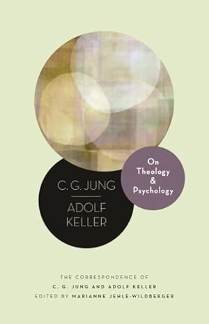 Seller image for On Theology and Psychology : The Correspondence of C. G. Jung and Adolf Keller for sale by GreatBookPrices