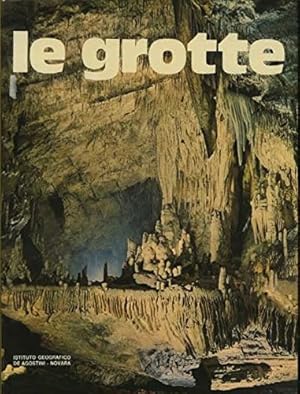 Bild des Verkufers fr Le grotte. Meraviglie della natura. zum Verkauf von MULTI BOOK