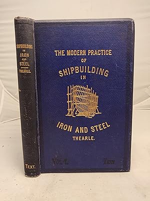 The Modern Practice of Shipbuilding in Iron and Steel
