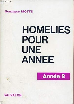 Seller image for Homlies pour une anne - Homlies pour tous les dimanches et jours de fte de l'anne B. for sale by Le-Livre