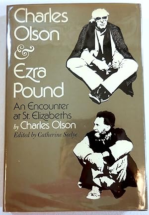 Charles Olson & Ezra Pound. An Encounter at St. Elizabeth's