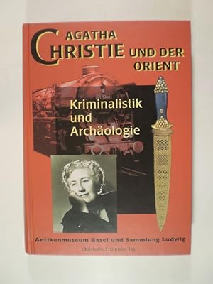 Agatha Christie und der Orient. Kriminalistik und Archäologie