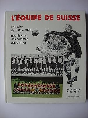 Bild des Verkufers fr L'quipe de Suisse. L'histoire de 1905  1976. zum Verkauf von ShepherdsBook