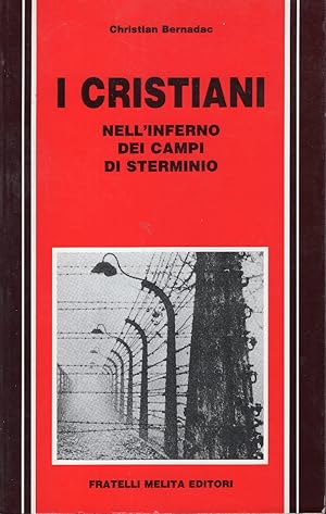 I cristiani nell'inferno dei campi di sterminio.