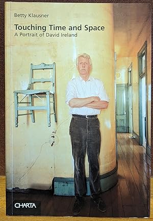 Imagen del vendedor de Touching Time and Space: A Portrait of David Ireland a la venta por Moe's Books