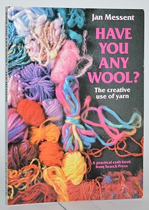 Have you any Wool?: The Creative Use of Yarn