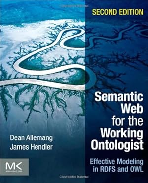 Immagine del venditore per Semantic Web for the Working Ontologist: Effective Modeling in RDFS and OWL by Allemang, Dean, Hendler, James [Paperback ] venduto da booksXpress