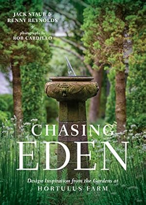 Seller image for Chasing Eden: Design Inspiration from the Gardens at Hortulus Farm by Staub, Jack, Reynolds, Renny [Hardcover ] for sale by booksXpress