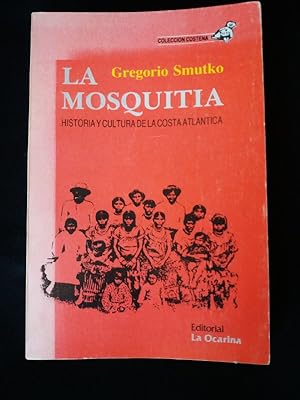 Imagen del vendedor de La mosquitia. Historia y cultura de la Costa Atlntica. a la venta por Librera El Crabo