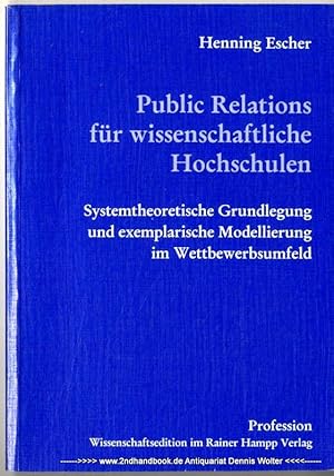 Image du vendeur pour Public Relations fr wissenschaftliche Hochschulen : systemtheoretische Grundlegung und exemplarische Modellierung im Wettbewerbsumfeld mis en vente par Dennis Wolter