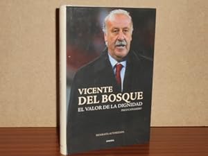 Imagen del vendedor de VICENTE DEL BOSQUE - El valor de la dignidad a la venta por Libros del Reino Secreto