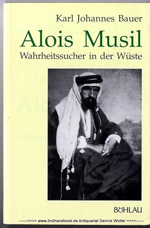 Alois Musil : Wahrheitssucher in d. Wüste