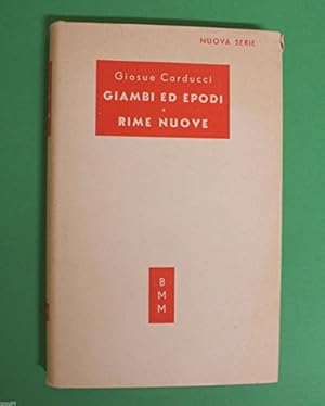 Image du vendeur pour Giosue Carducci - Giambi ed Epodi, Rime Nuove - 1^Ed. Mondadori 1952 mis en vente par MULTI BOOK