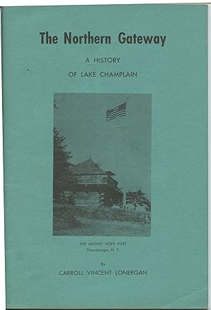 Image du vendeur pour The Northern Gateway: A History of Lake Champlain And Guide To Interesting Places in the Great Valley mis en vente par Attic Books (ABAC, ILAB)
