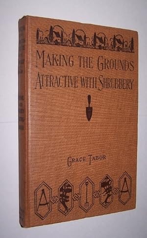 Seller image for MAKING THE GROUNDS ATTRACTIVE WITH SHRUBBERY for sale by Antiquarian Bookshop