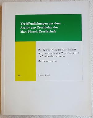 Die Kaiser-Wilhelm-Gesellschaft zur Förderung der Wissenschaften im Nationalsozialismus : Quellen...