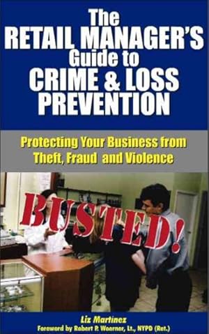 Immagine del venditore per Retail Manager's Guide to Crime and Loss Prevention : Protecting Your Business from Theft, Fraud, and Violence venduto da GreatBookPrices