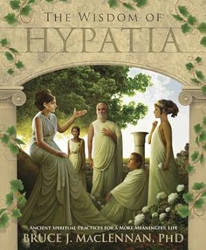 Seller image for The Wisdom of Hypatia: Ancient Spiritual Practices for a More Meaningful Life (Paperback or Softback) for sale by BargainBookStores